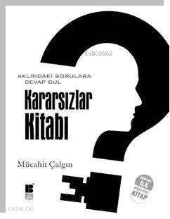 Kararsızlar Kitabı; Aklındaki Sorulara Cevap Bul - Kitapiks.com