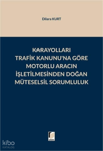 Karayolları Trafik Kanunu'na Göre Motorlu Aracın İşletilmesinden Doğan Müteselsil Sorumluluk