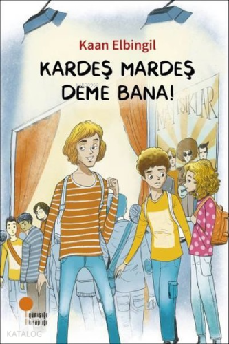 Kardeş Mardeş Deme Bana! - Kitapiks.com