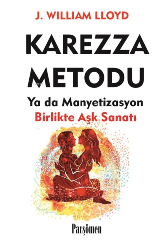 Karezza Metodu;Yada Manyetizasyon Birlikte Aşk Sanatı - Kitapiks.com