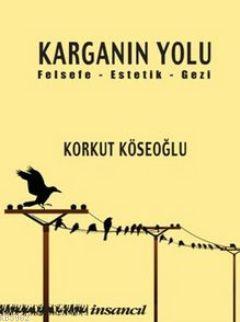 Karganın Yolu; Felsefe - Estetik - Gezi - Kitapiks.com