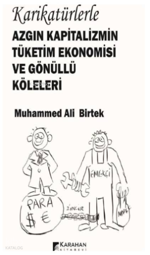Karikatürlerle Azgın Kapitalizmin Tüketim Ekonomisi ve Gönüllü Köleleri