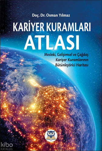 Kariyer Kuramları Atlası;Mesleki, Gelişimsel ve Çağdaş Kariyer Kuramla