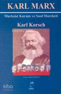 Karl Marx; Marksist Kuram ve Sınıf Hareketi