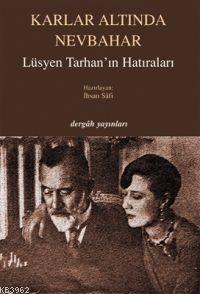 Karlar Altında Nevbahar; Lüsyen Tarhan'ın Hatıraları - Kitapiks.com