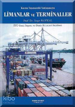 Karma Taşımacılık Yaklaşımıyla Limanlar ve Terminaller; İTÜ Gemi İnşaatı ve Deniz Bilimleri Fakültesi