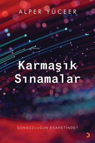 Karmaşık Sınamalar;Sonsuzluğun Esaretinde? - Kitapiks.com