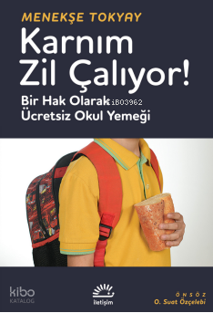 Karnım Zil Çalıyor!;Bir Hak Olarak Ücretsiz Okul Yemeği