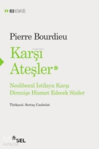Karşı Ateşler; Neoliberal İstilaya Karşı Direnişe Hizmet Edecek Sözler