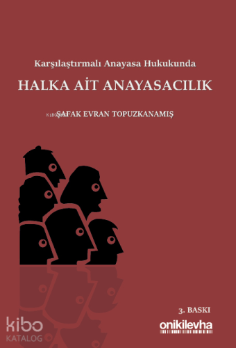 Karşılaştırmalı Anayasa Hukukunda Halka Ait Anayasacılık - Kitapiks.co
