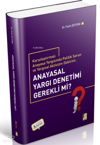 Karşılaştırmalı Anayasa Yargısında Politik Sorun ve Yargısal Aktivizm Doktrini: Anayasal Yargı Denetimi Gerekli mi?