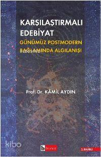 Karşılaştırmalı Edebiyat; Günümüz Posmodern Bağlamda Algılanışı