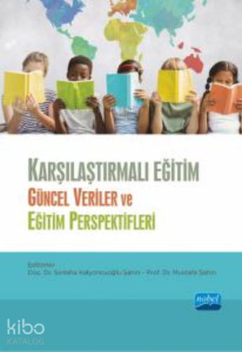 Karşılaştırmalı Eğitim - Güncel Veriler ve Eğitim Perspektifleri - Kit