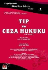 Karşılaştırmalı Güncel Ceza Hukuku Serisi 2 - Tıp ve Ceza Hukuku