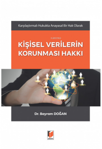 Karşılaştırmalı Hukukta Anayasal Bir Hak Olarak Kişisel Verilerin Korunması Hakkı