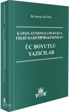 Karşılaştırmalı Hukukta Fikri Haklar Bakımından Üç Boyutlu Yazıcılar