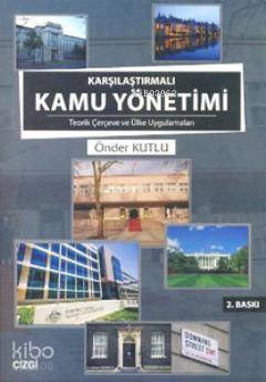 Karşılaştırmalı Kamu Yönetimi; Teorik Çerçeve ve Ülke Uygulamaları