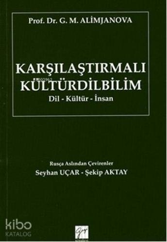 Karşılaştırmalı Kültürdilbilim; Dil-Kültür-İnsan