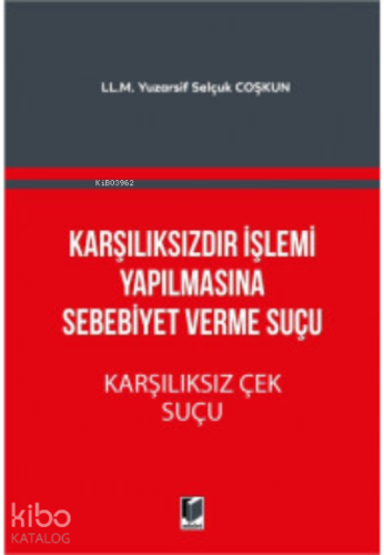 Karşılıksızdır İşlemi Yapılmasına Sebebiyet Verme Suçu - Karşılıksız Çek