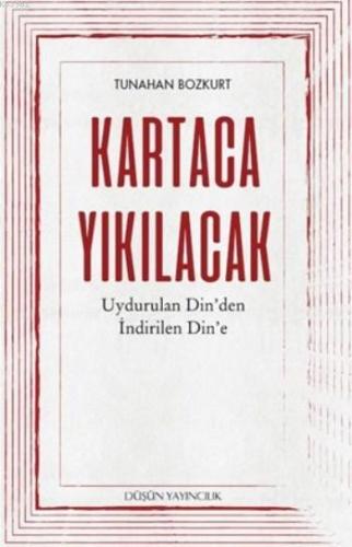 Kartaca Yıkılacak; Uydurulan Din'den İndirilen Din'e - Kitapiks.com