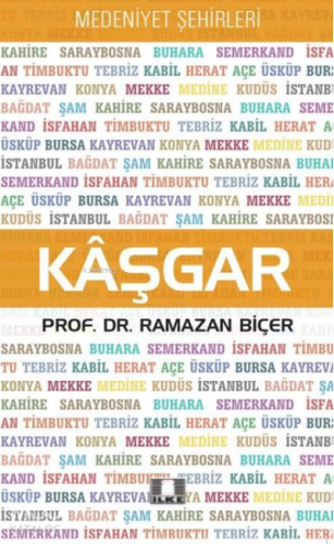 Kaşgar - Medeniyet Şehirleri - Kitapiks.com