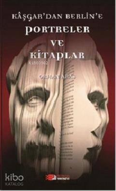 Kaşgar'dan Berlin'e Portreler ve Kitaplar