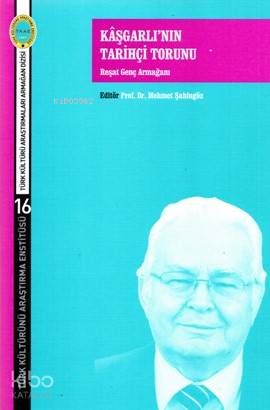 Kâşgarlı'nın Tarihçi Torunu; Reşat Genç Armağanı