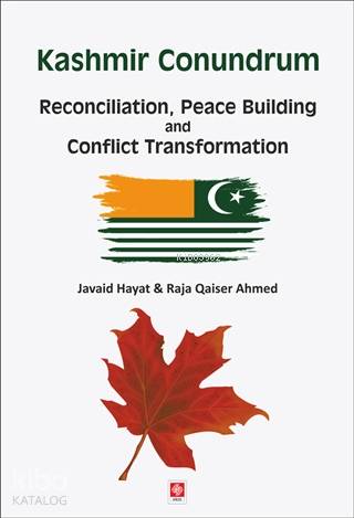 Kashmir Conundrum; Reconciliation, Peace Building and Conflict Transformation