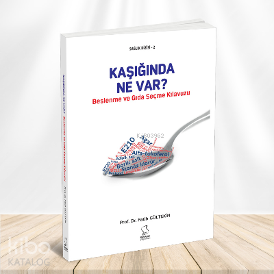 Kaşığında Ne Var? ;Beslenme ve Gıda Seçme Kılavuzu - Kitapiks.com