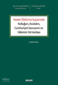 Kasten Öldürme Suçlarında Kolluğun, Avukatın, Cumhuriyet Savcısının ve Hâkimin Yol Haritası