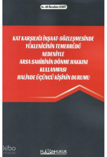 Kat Karşılığı İnşaat Sözleşmesinde Yüklenicinin Temerrüdü Nedeniyle Arsa Sahibinin Dönme Hakkını Kullanması Halinde Üçüncü Kişinin Durumu