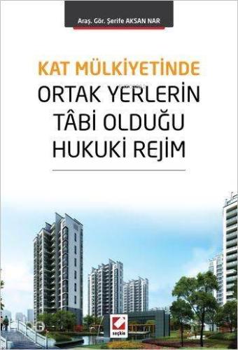 Kat Mülkiyetinde Ortak Yerlerin Tâbi Olduğu Hukuki Rejim