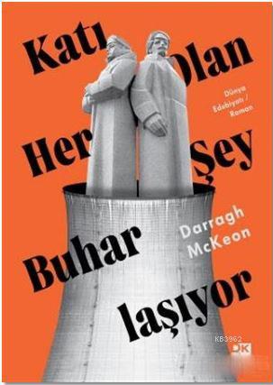 Katı Olan Her Şey Buharlaşıyor - Kitapiks.com