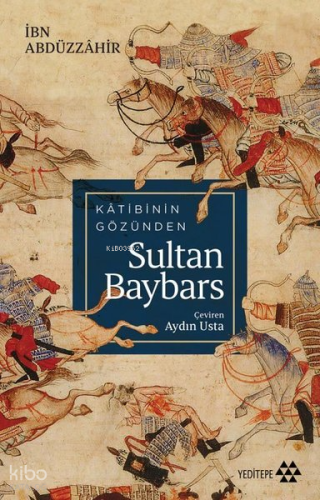 Kâtibinin Gözünden Sultan Baybars