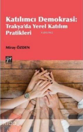 Katılımcı Demokrasi Trakya'da Yerel Katılım Pratikleri