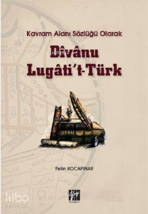 Kavram Alanı Sözlüğü Olarak Divanu Lugati't-Türk - Kitapiks.com