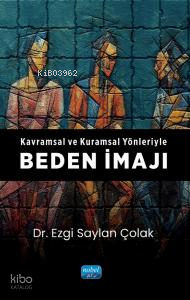 Kavramsal ve Kuramsal Yönleriyle Beden İmajı