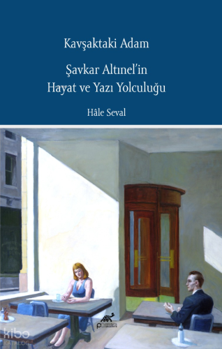 Kavşaktaki Adam;Şavkar Altınel’in Hayat ve Yazı Yolculuğu