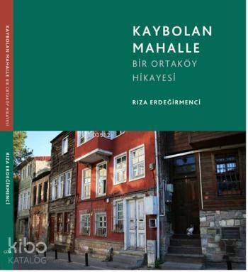 Kaybolan Mahalle; Bir Ortaköy Hikayesi