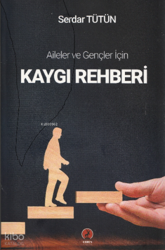 Kaygı Rehberi;Aileler ve Gençler için