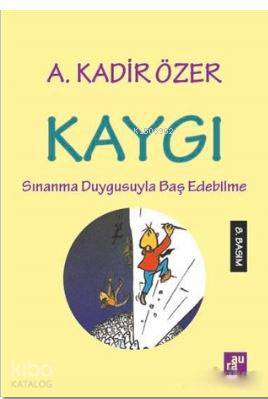 Kaygı; Sınanma Duygusuyla Baş Edebilme
