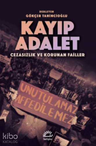 Kayıp Adelet;Cezasızlık Ve Korunan Failler
