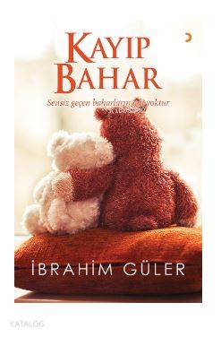 Kayıp Bahar; Sensiz geçen baharların adı yoktur