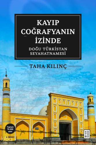 Kayıp Coğrafyanın İzinde; Doğu Türkistan Seyahatnamesi