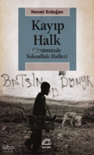 Kayıp Halk;Günümüzde Yoksulluk Halleri