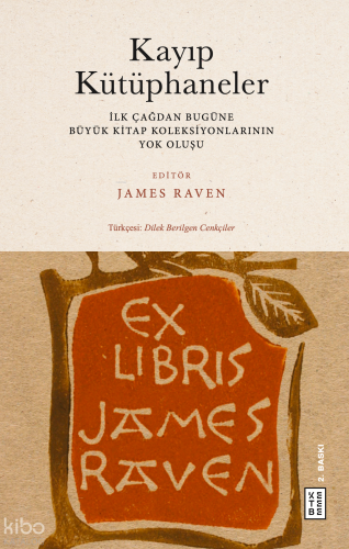Kayıp Kütüphaneler;İlk Çağdan Bugüne Büyük Kitap Koleksiyonlarının Yok Oluşu