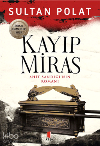 Kayıp Miras ;Ahit Sandığı'nın Romanı - Kitapiks.com