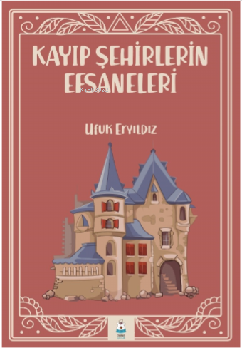 Kayıp Şehirlerin Efsaneleri - Kitapiks.com