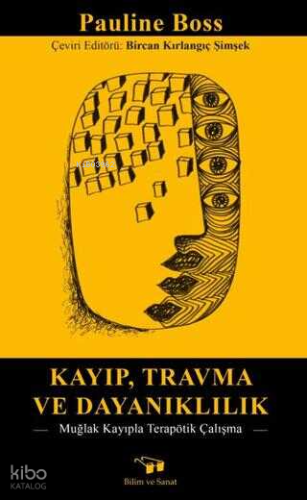Kayıp , Travma ve Dayanaklılık;Muğla Kayıpla Terapötik Çalışma