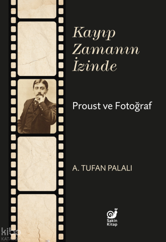 Kayıp Zamanın İzinde;Proust ve Fotoğraf